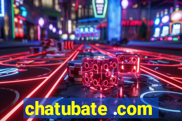 chatubate .com